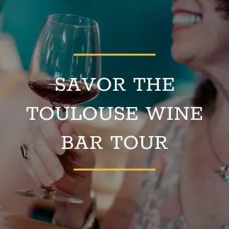 Savor the Toulouse Wine Bar Tour